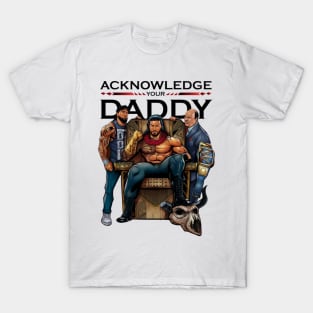 Roman Reigns Acknowledge Your Daddy T-Shirt
